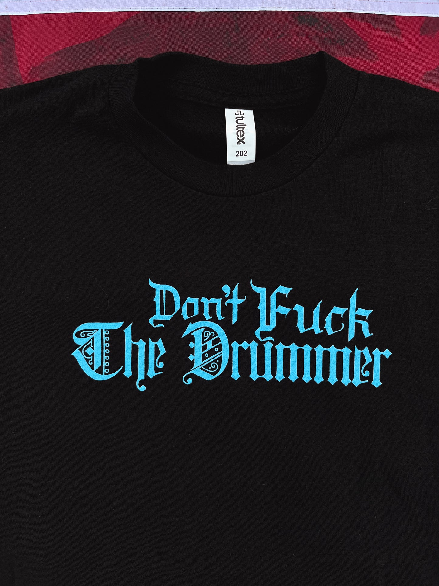 Don't **** The Drummer Shirt (Small Only)